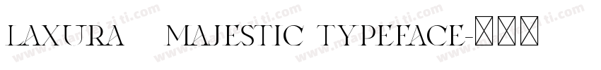 Laxura   Majestic Typeface字体转换